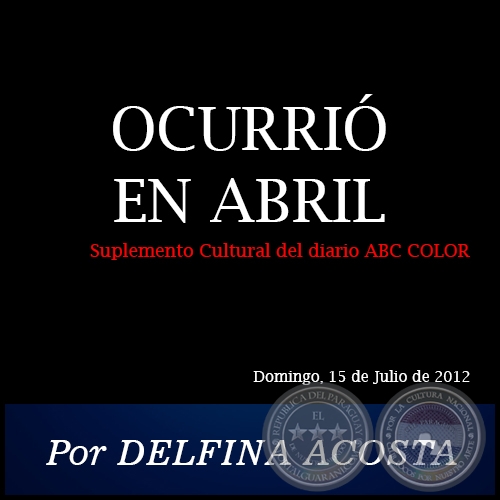 OCURRI EN ABRIL - Por DELFINA ACOSTA - Domingo, 15 de Julio de 2012